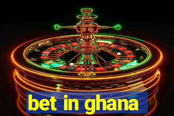 bet in ghana