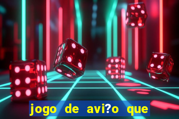 jogo de avi?o que ganha dinheiro