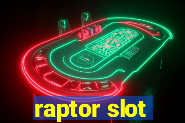 raptor slot