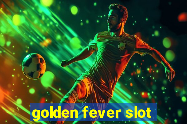 golden fever slot