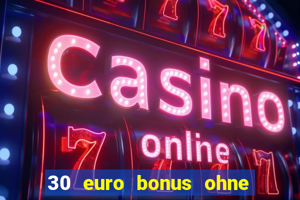 30 euro bonus ohne einzahlung casino