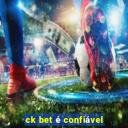 ck bet é confiável