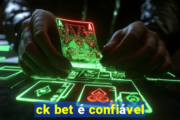 ck bet é confiável