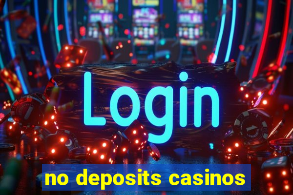 no deposits casinos