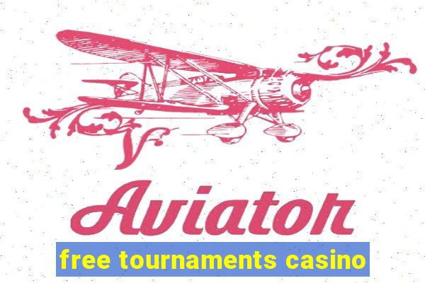 free tournaments casino