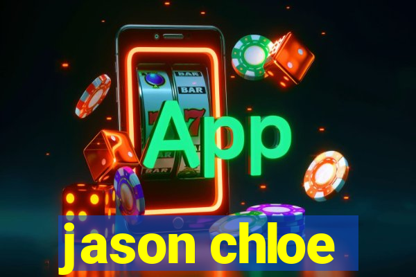 jason chloe