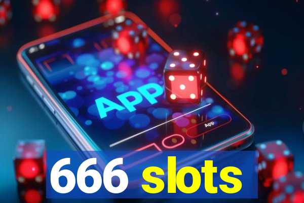 666 slots