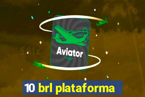 10 brl plataforma