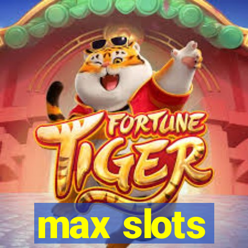 max slots