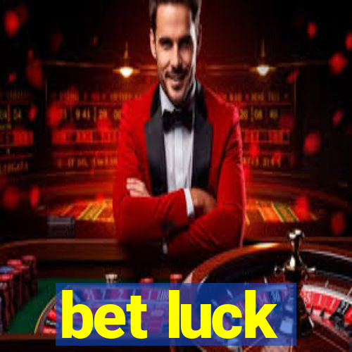 bet luck