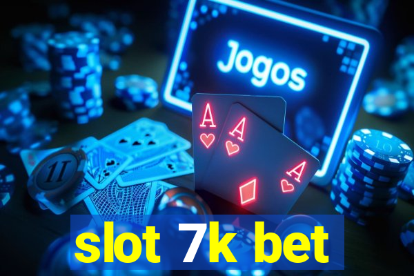 slot 7k bet