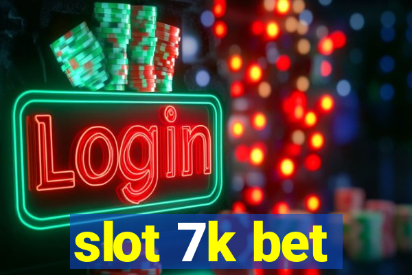 slot 7k bet