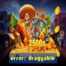 error: draggable element must have an item slot