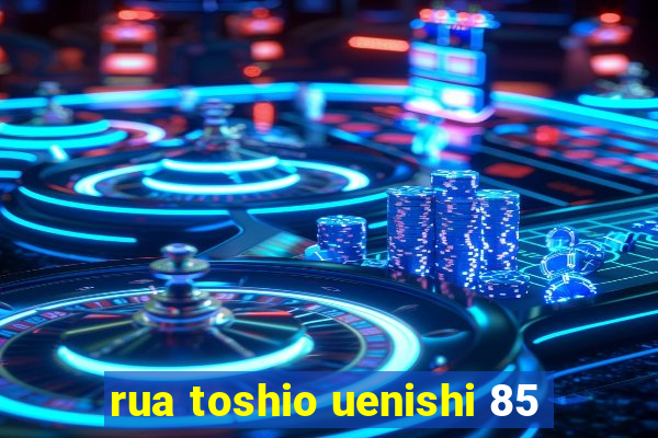 rua toshio uenishi 85