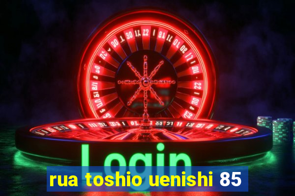 rua toshio uenishi 85