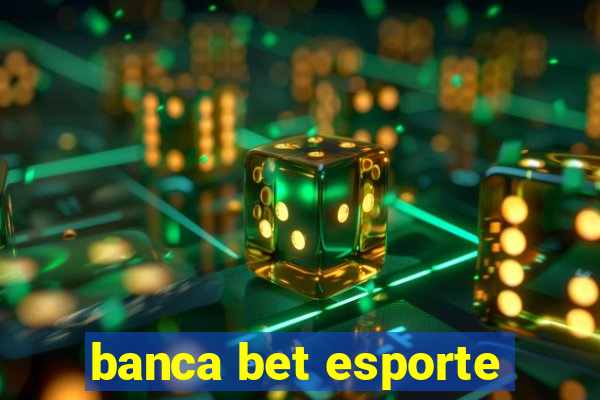 banca bet esporte