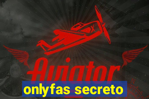 onlyfas secreto