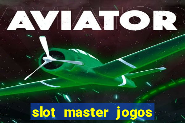 slot master jogos de cassino