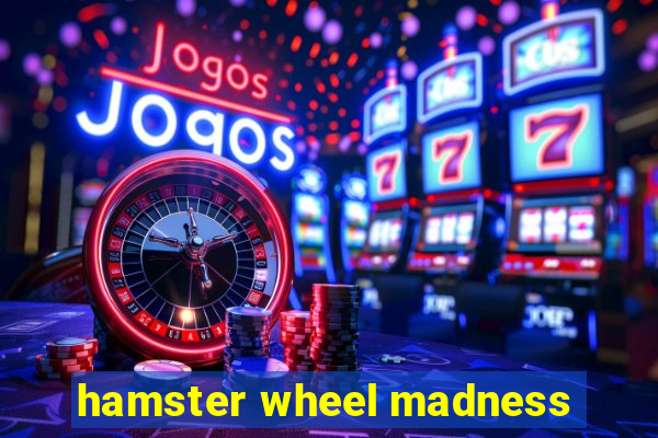 hamster wheel madness