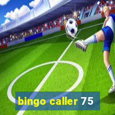 bingo caller 75