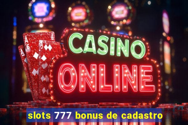 slots 777 bonus de cadastro