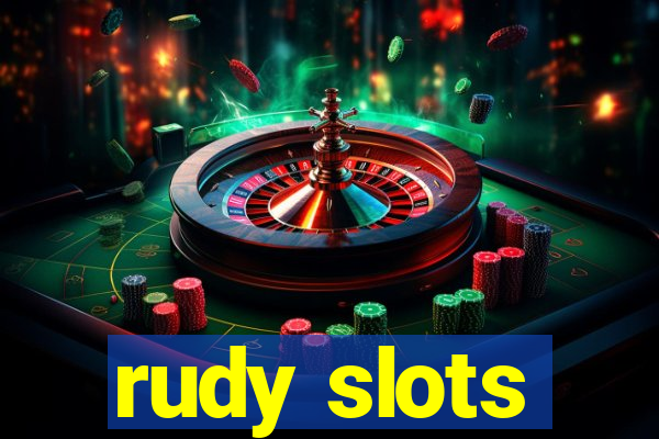 rudy slots