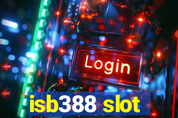 isb388 slot