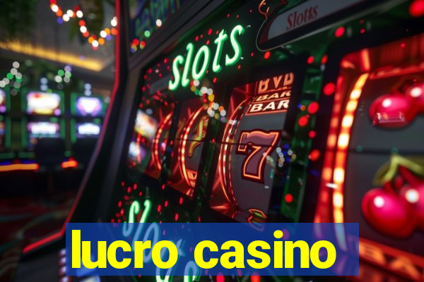 lucro casino