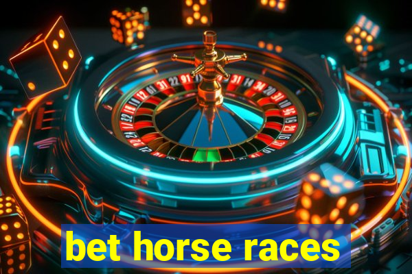 bet horse races