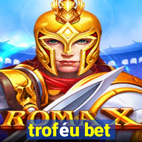 troféu bet