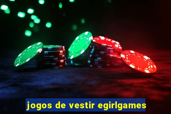 jogos de vestir egirlgames