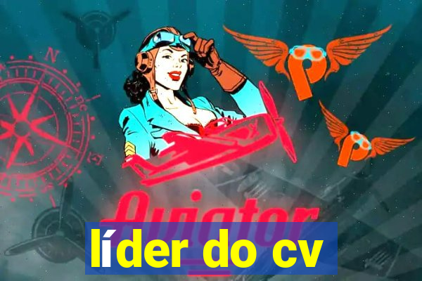 líder do cv