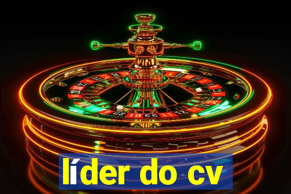 líder do cv