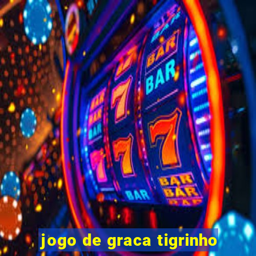 jogo de graca tigrinho