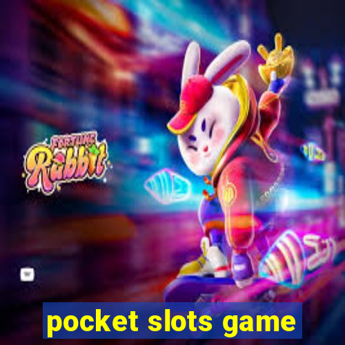 pocket slots game