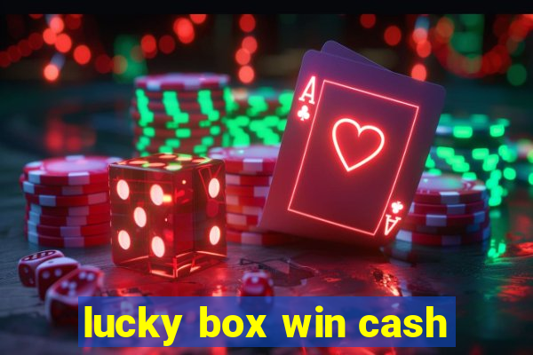 lucky box win cash