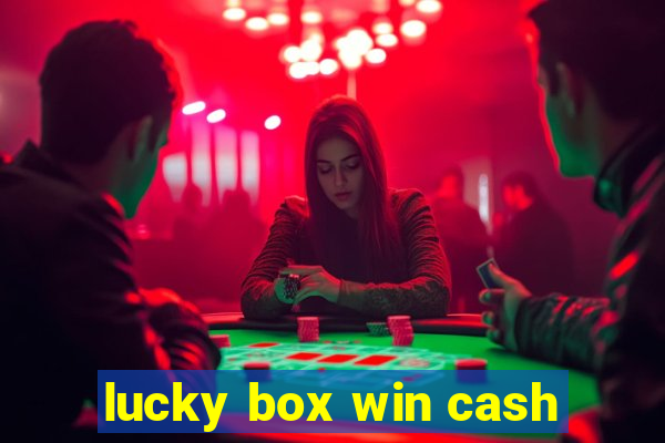 lucky box win cash