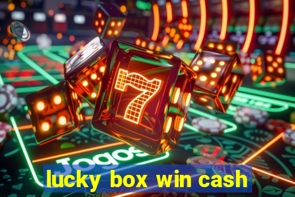 lucky box win cash