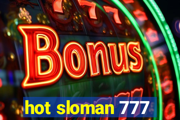 hot sloman 777