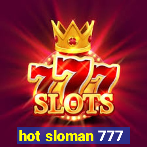 hot sloman 777