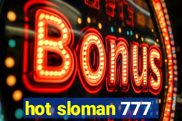 hot sloman 777