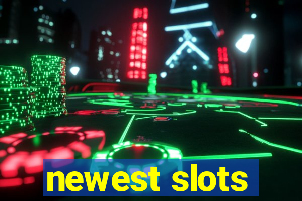 newest slots