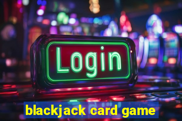 blackjack card game