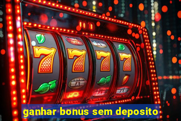 ganhar bonus sem deposito