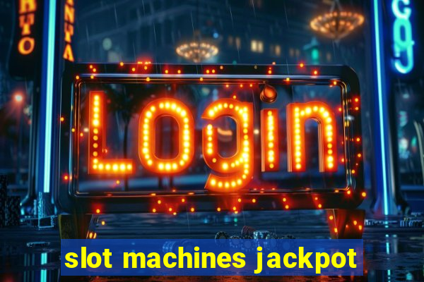 slot machines jackpot