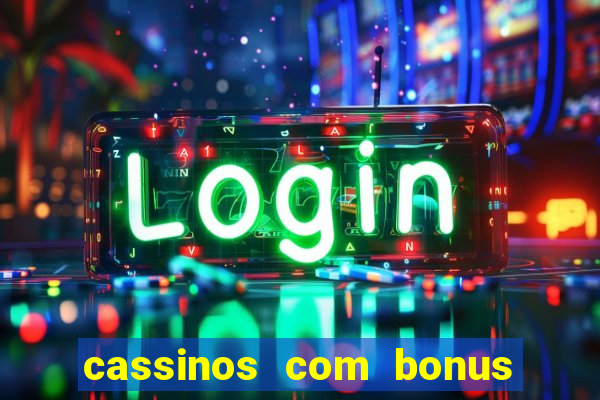 cassinos com bonus de cadastro sem deposito