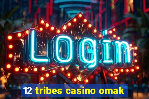 12 tribes casino omak