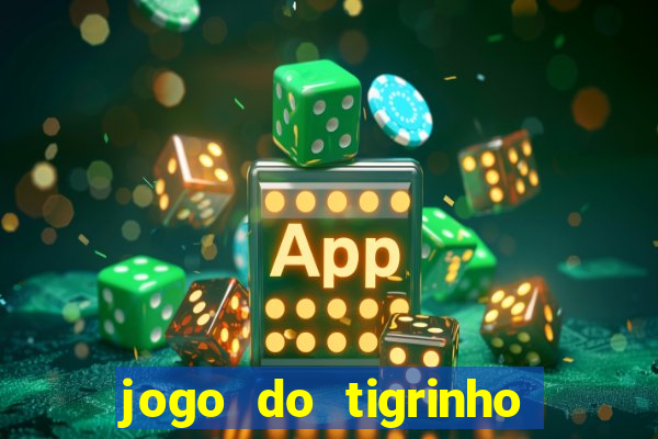 jogo do tigrinho com rodada grátis