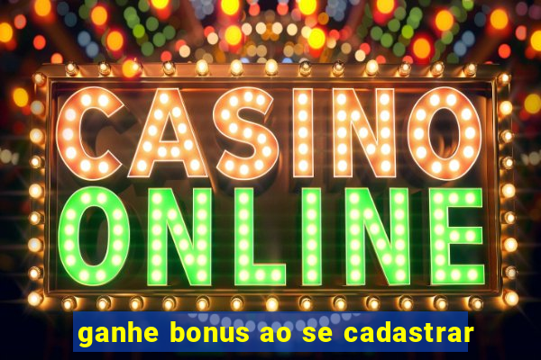 ganhe bonus ao se cadastrar