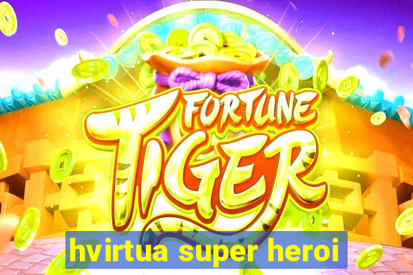 hvirtua super heroi